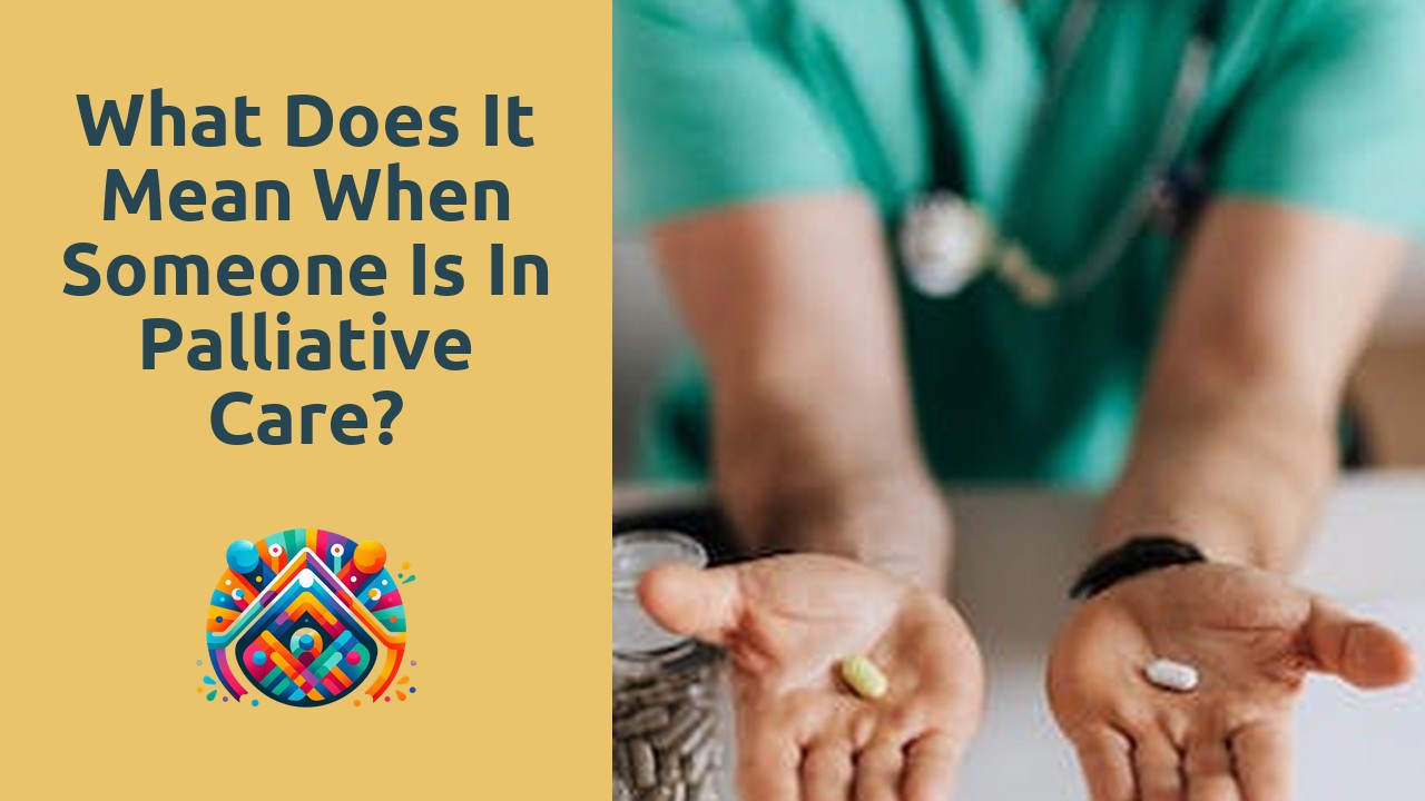 What does it mean when someone is in palliative care?