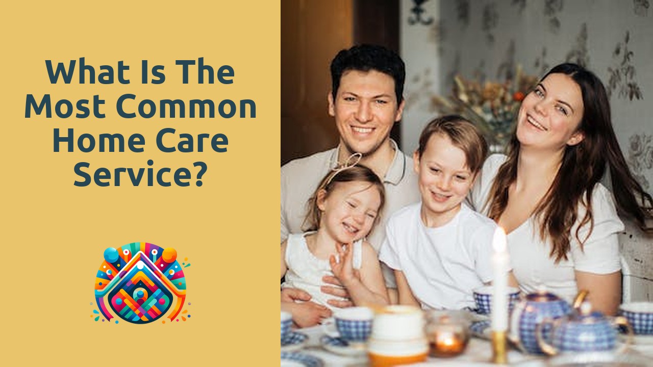 What is the most common home care service?