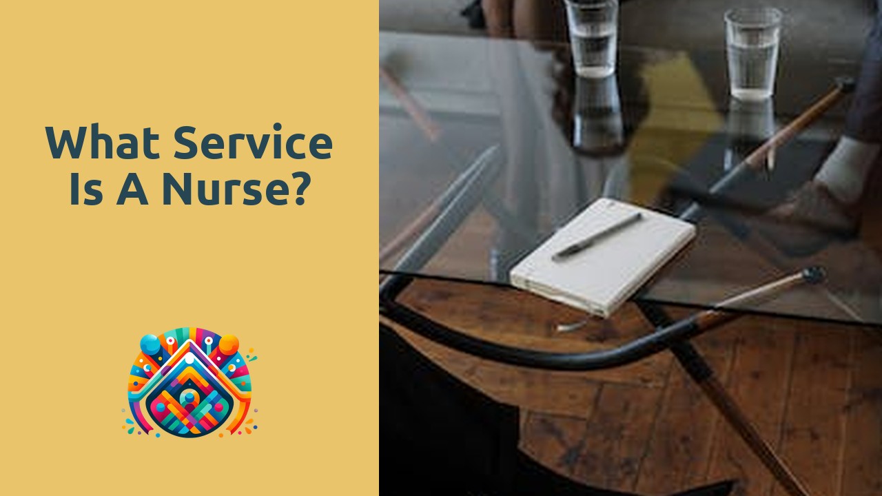 What service is a nurse?